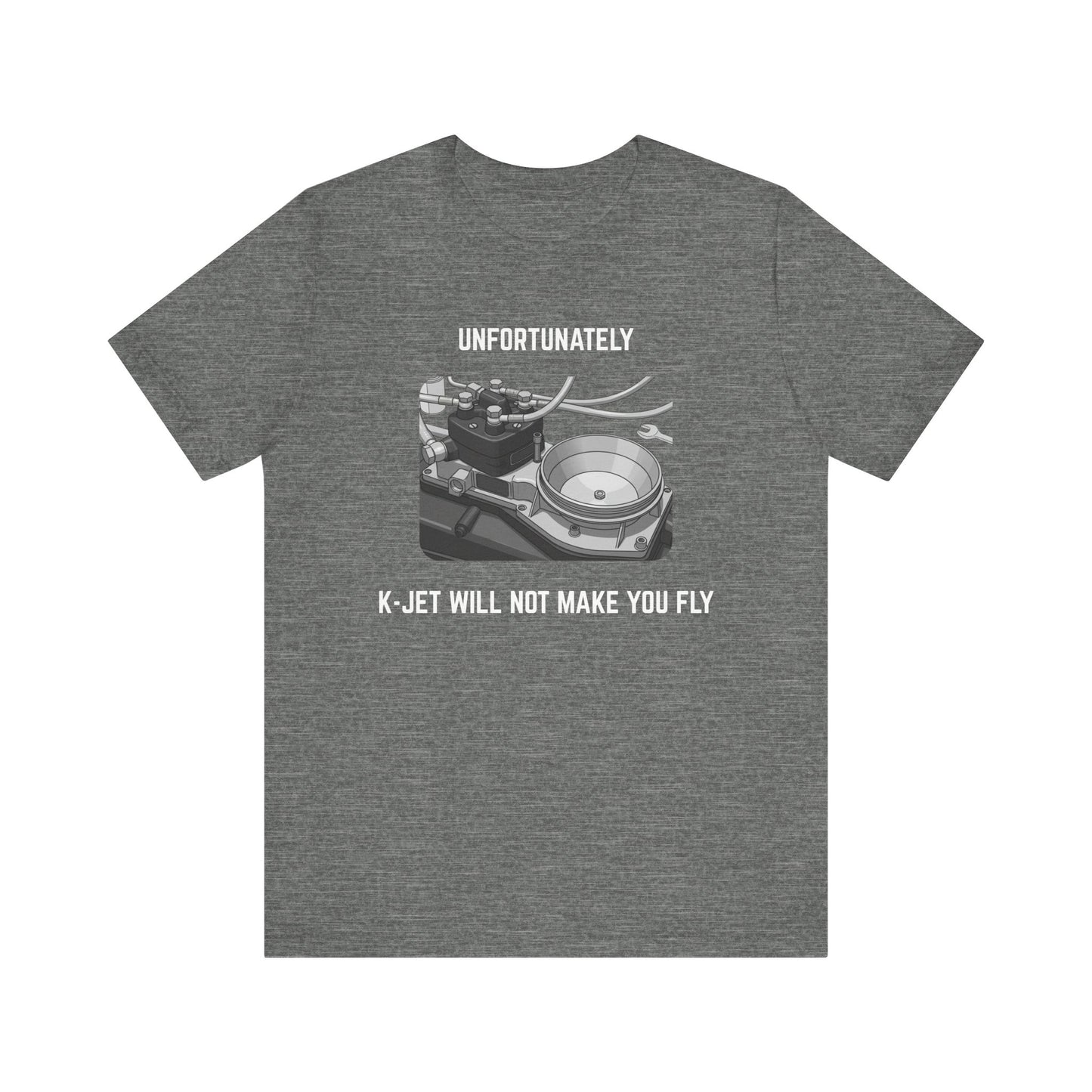 Unfortunately, K-Jet will not make you fly Unisex Tee