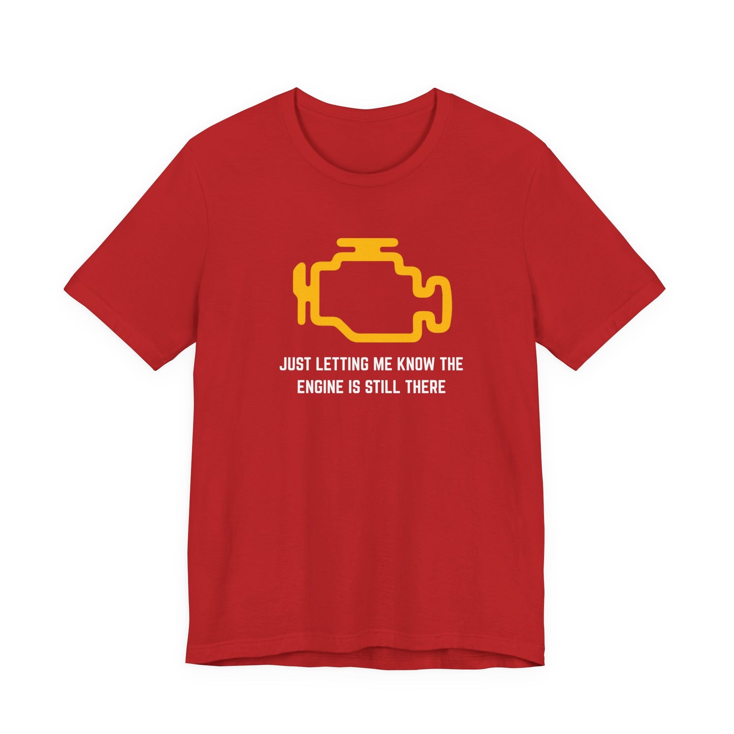 Just letting me know the engine is still there Unisex Tee