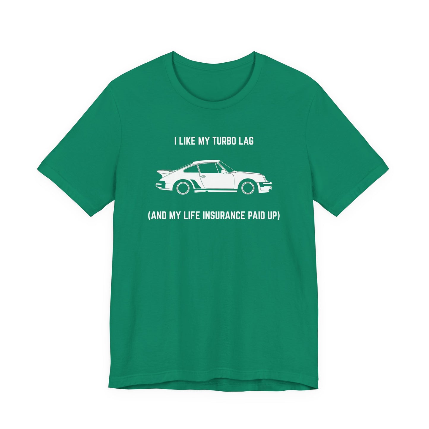 I like turbo lag (and my life insurance paid up) Unisex Tee