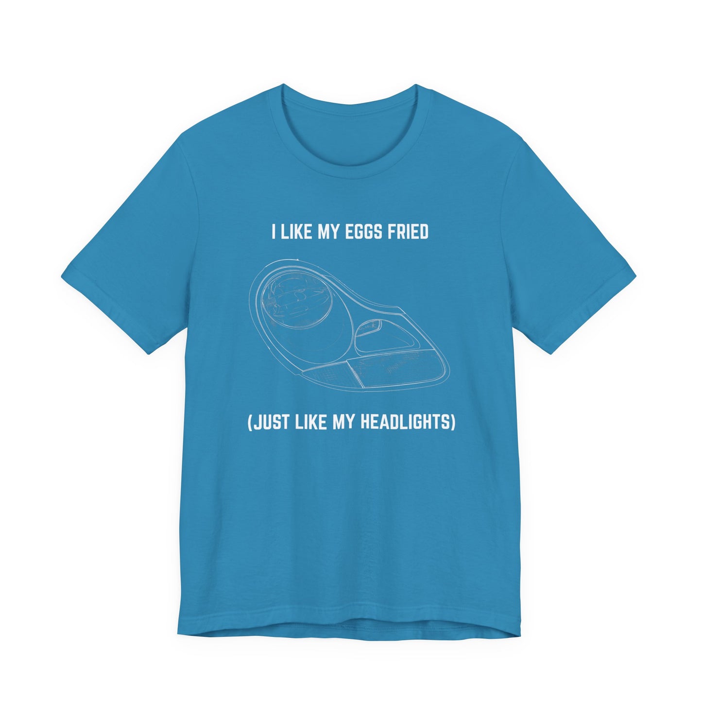 I like my eggs fried, just like my headlights Unisex Tee