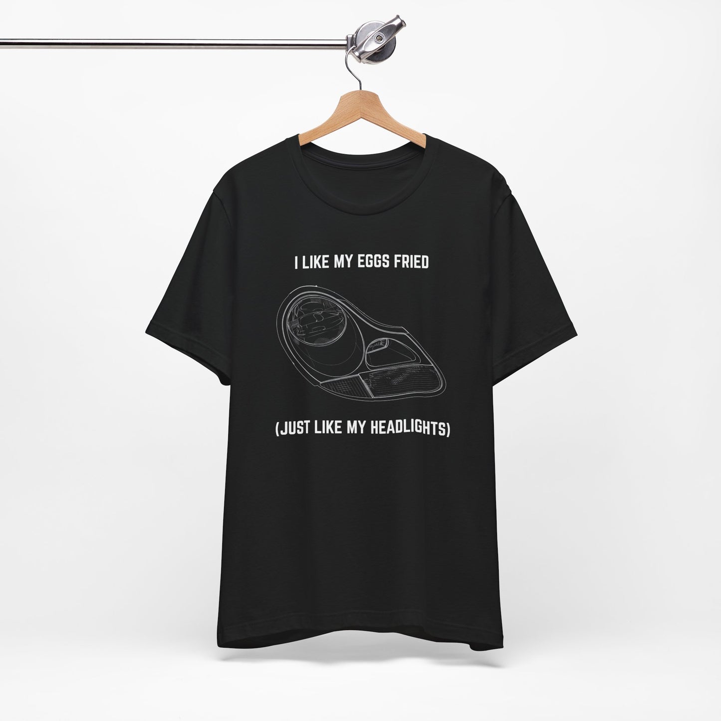 I like my eggs fried, just like my headlights Unisex Tee
