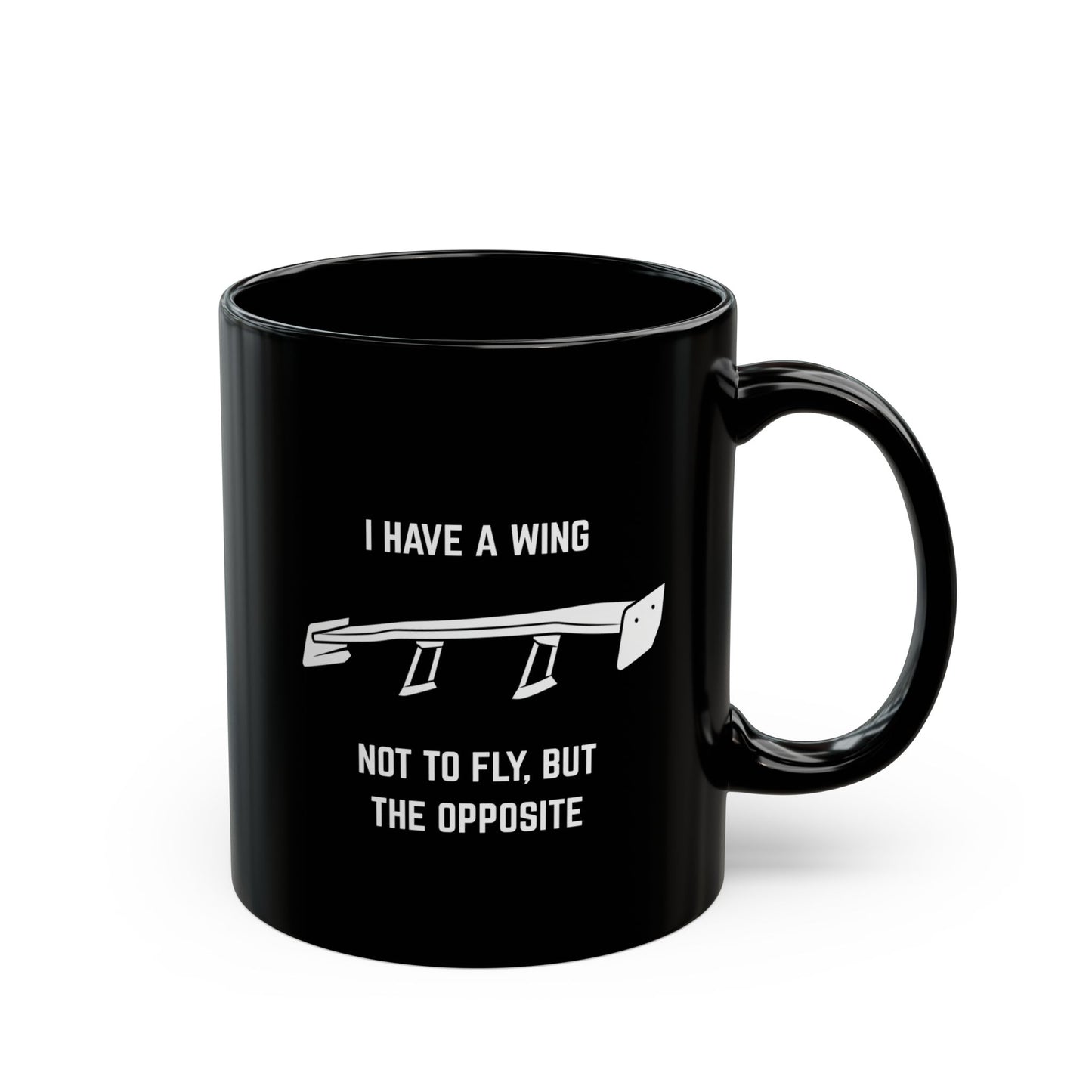 I have a wing not to fly, but the opposite Coffee Mug - 11oz