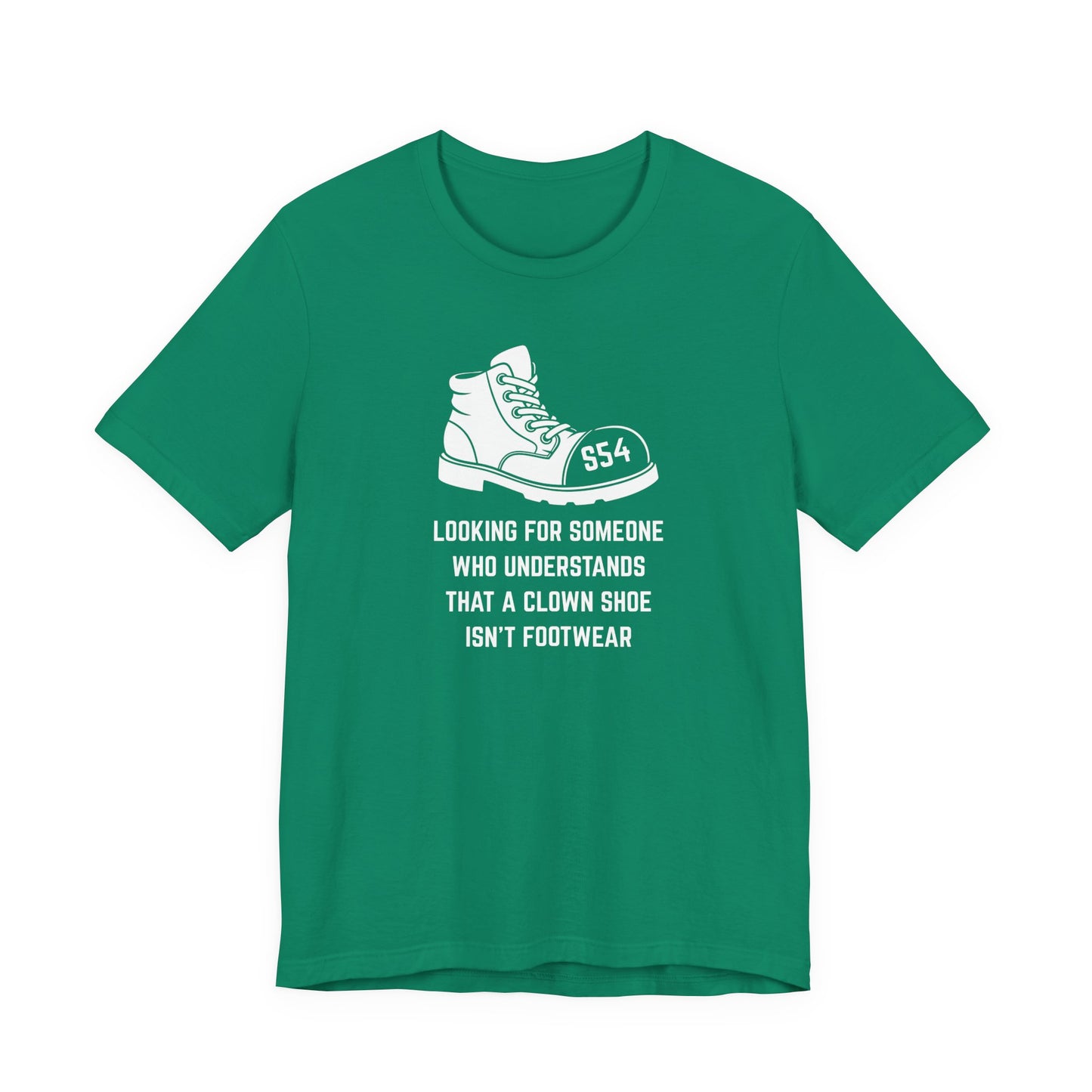 Looking for someone who understands that a clown shoe isn't footwear Unisex Tee