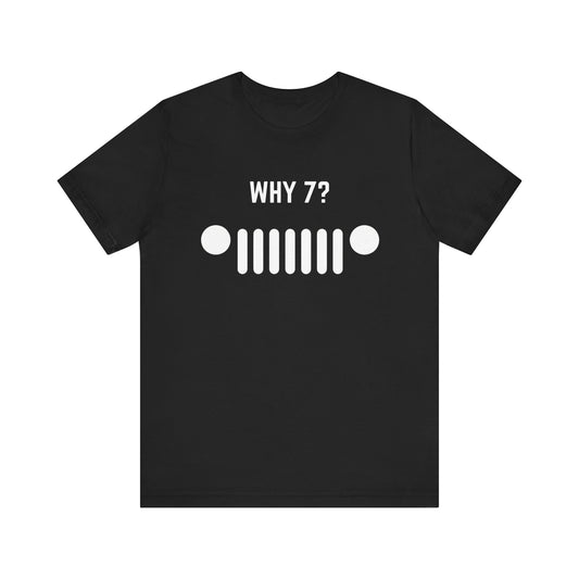 Why 7? Unisex Tee