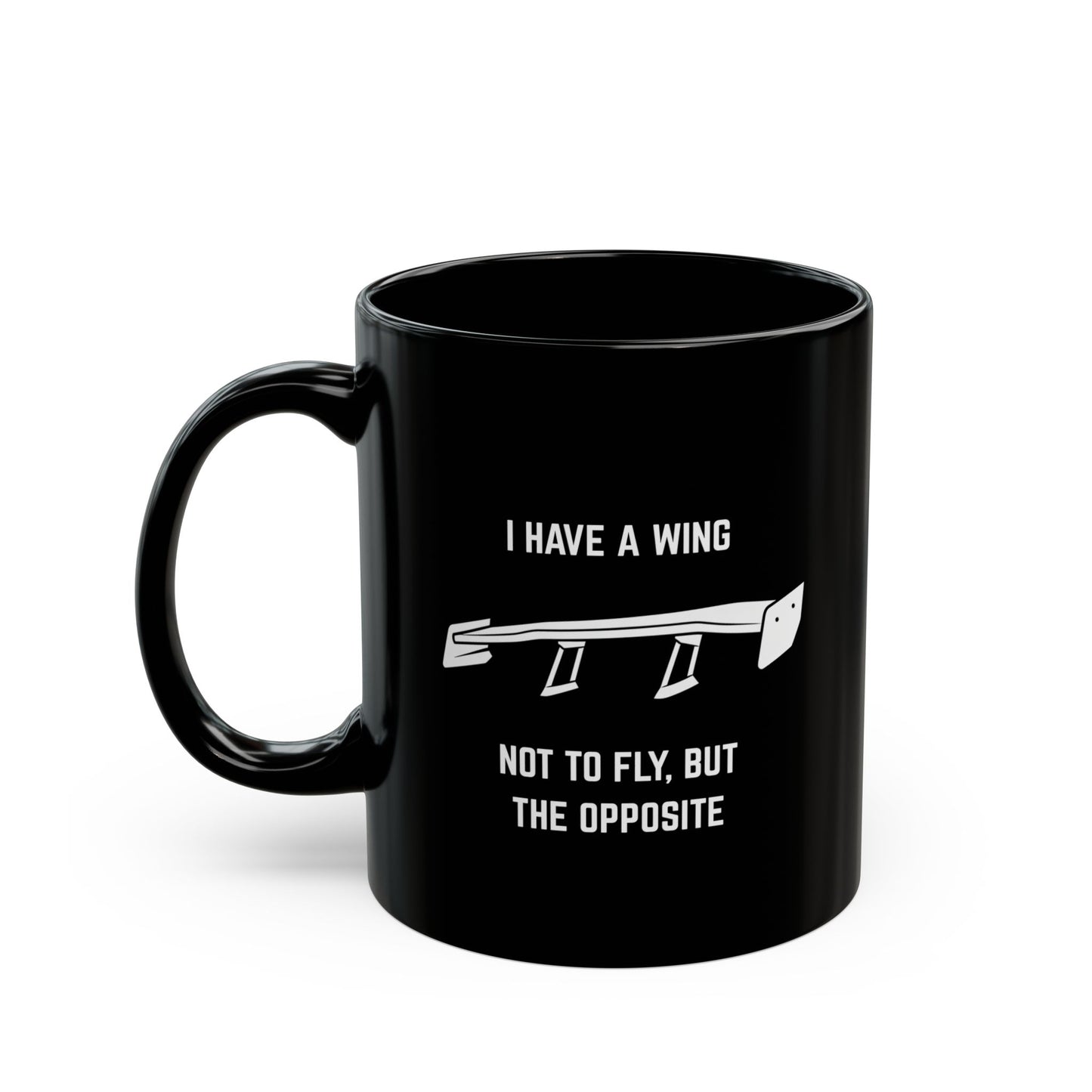 I have a wing not to fly, but the opposite Coffee Mug - 11oz