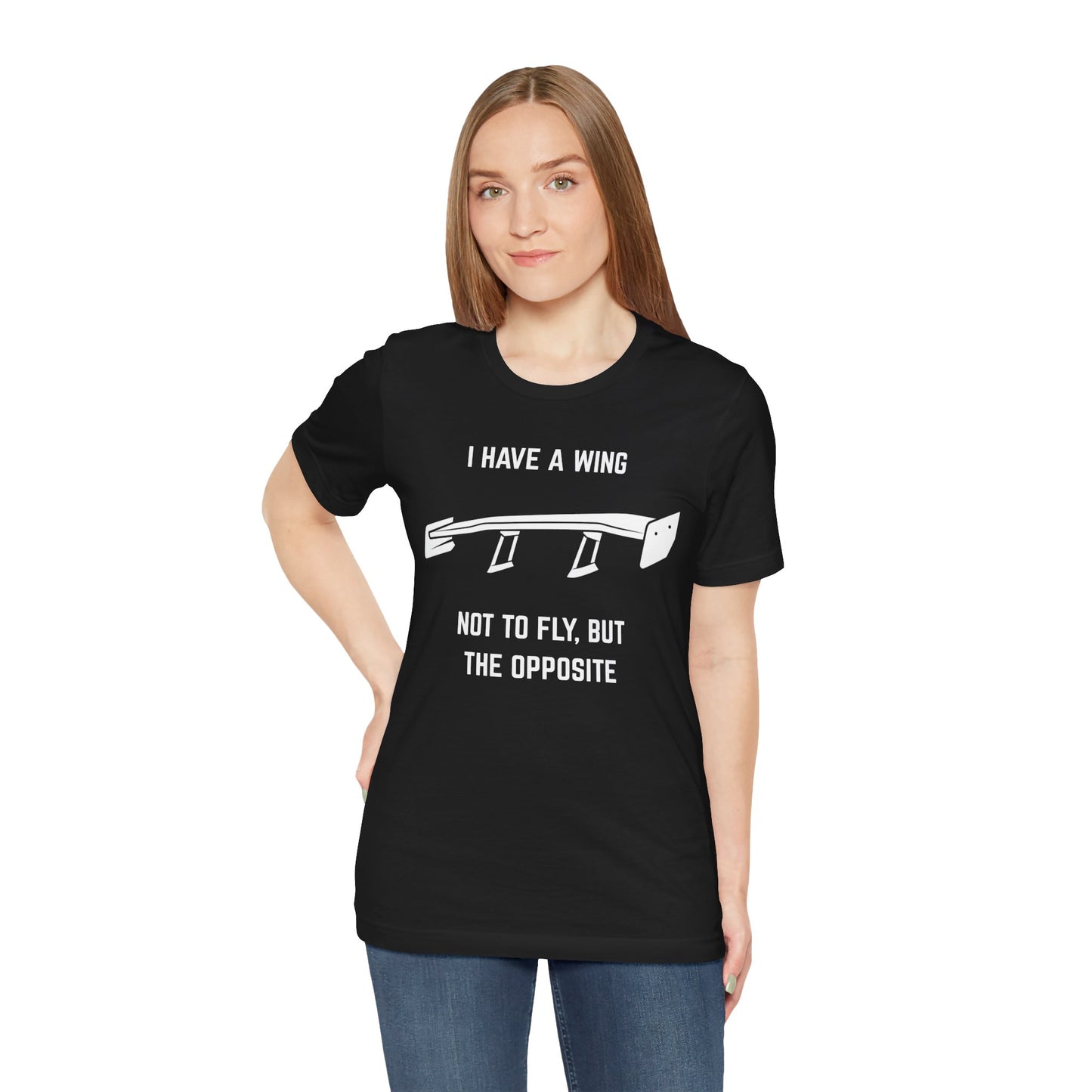I have a wing not to fly, but the opposite Unisex Tee