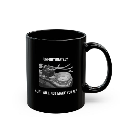 Unfortunately, K-Jet will not make you fly Coffee Mug - 11oz