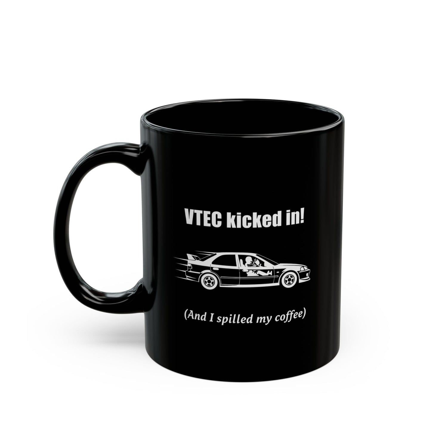 Vtec kicked in (and I spilled my coffee) Coffee Mug - 11oz