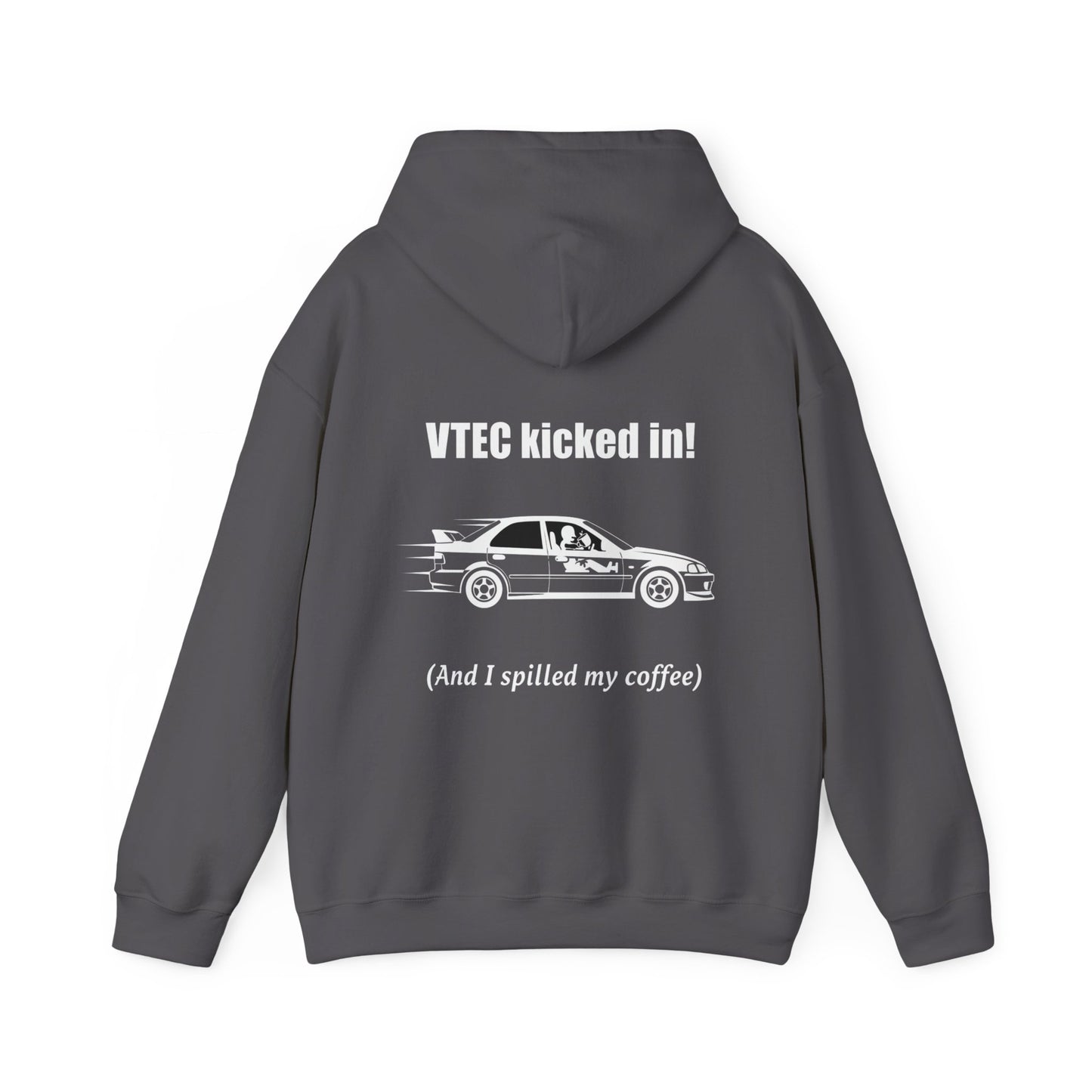 Vtec kicked in! (and I spilled my coffee) Hoodie