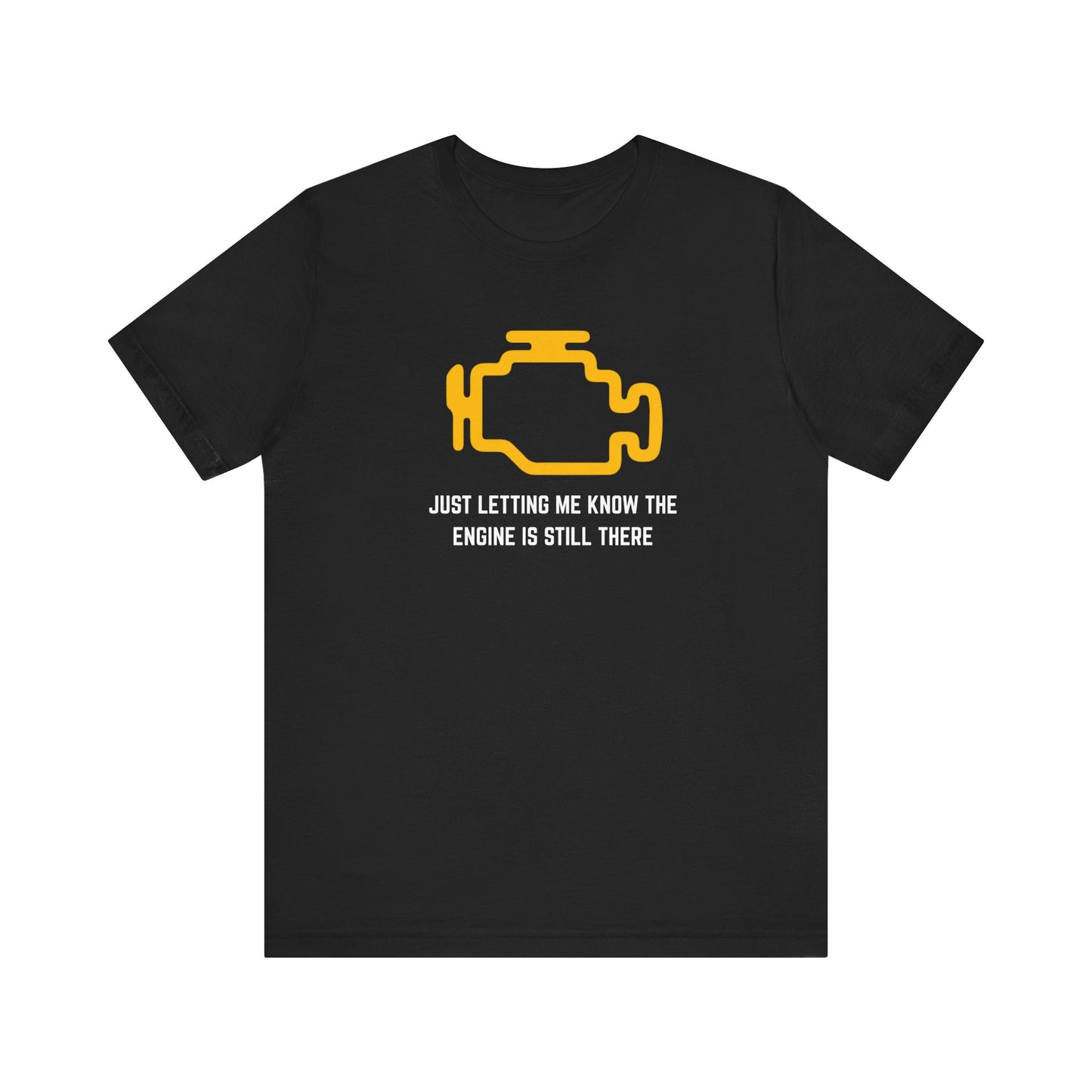 Just letting me know the engine is still there Unisex Tee