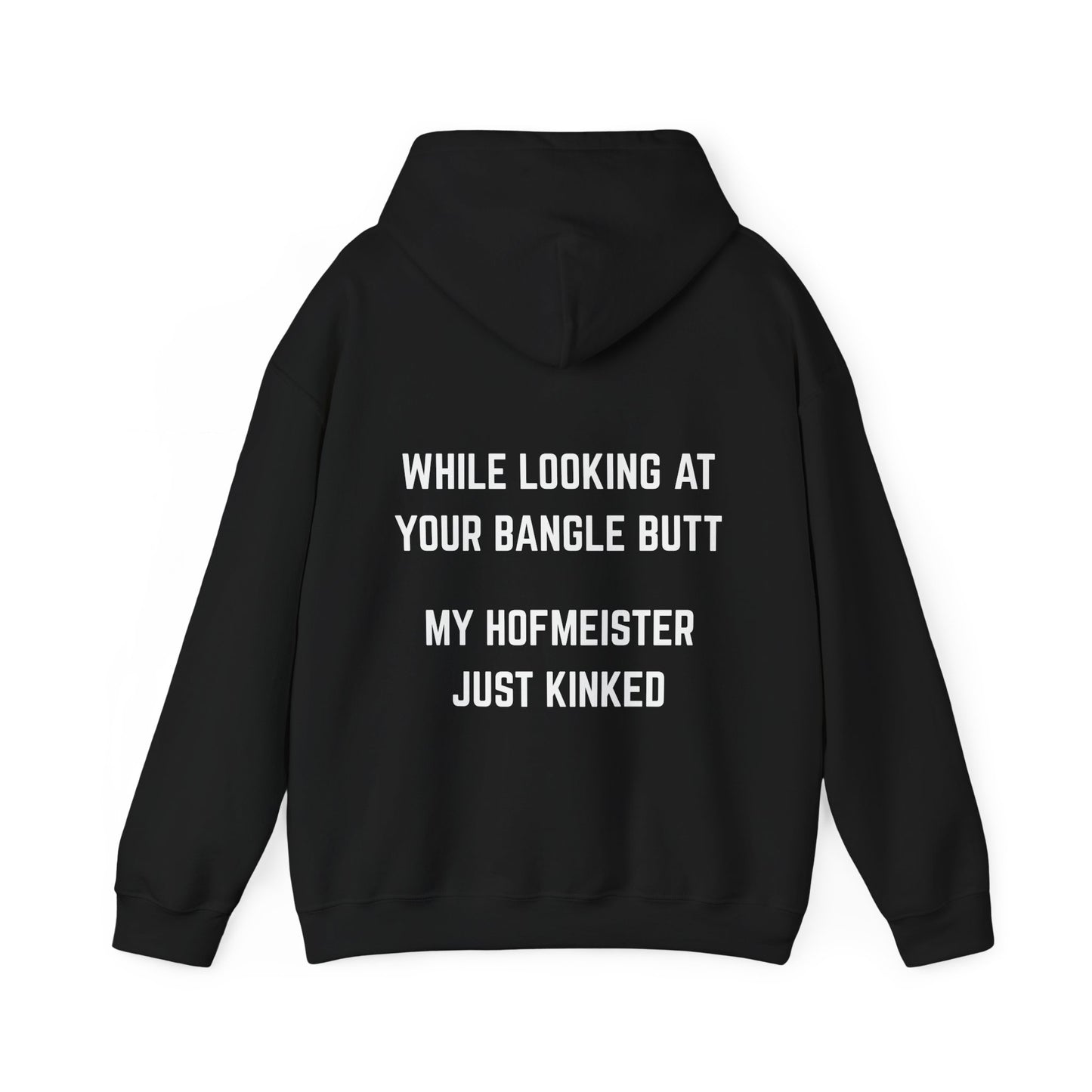 While looking at your bangle butt, my Hofmeister just kinked Hoodie
