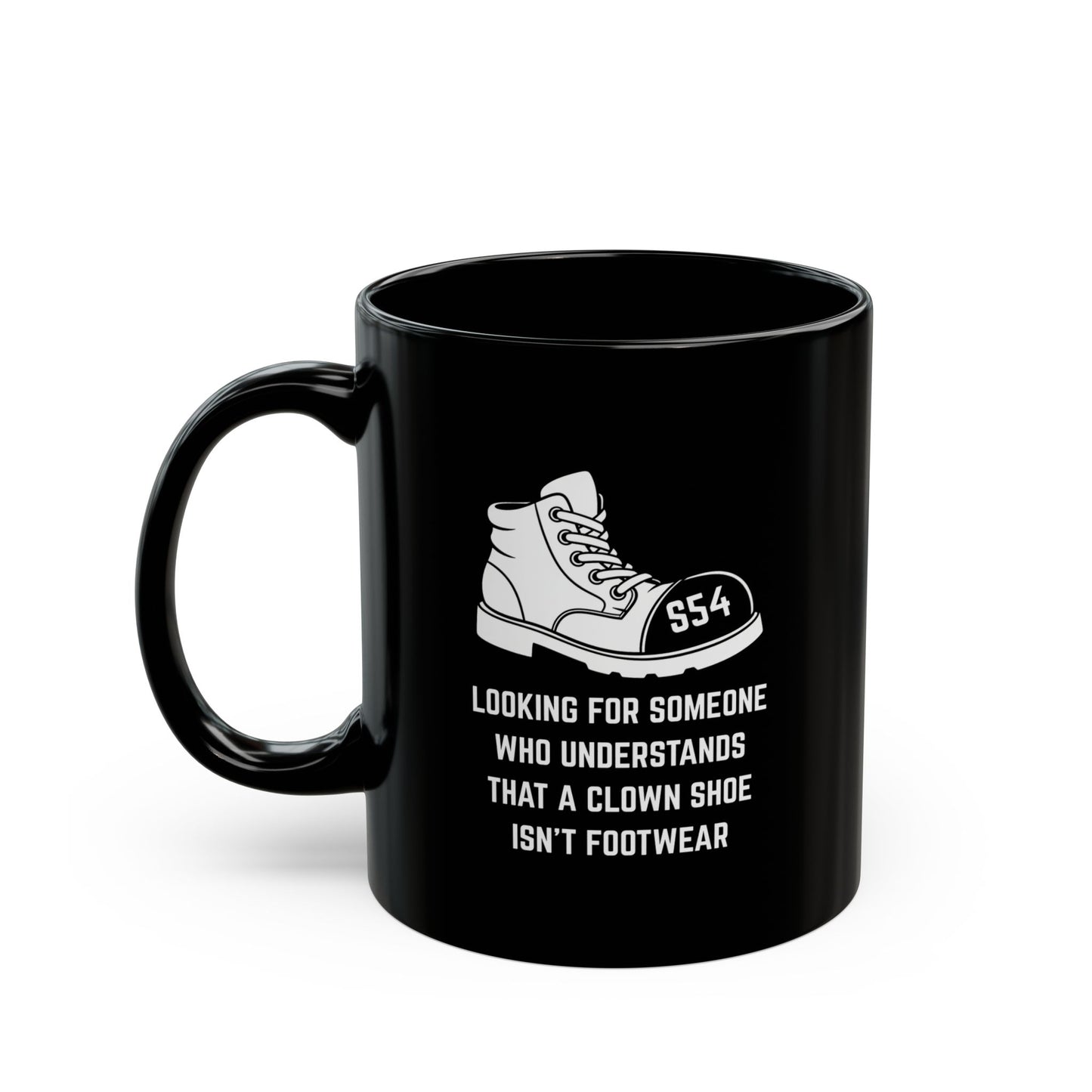 Looking for someone who understands that a clown shoe isn't footwear Coffee Mug - 11oz