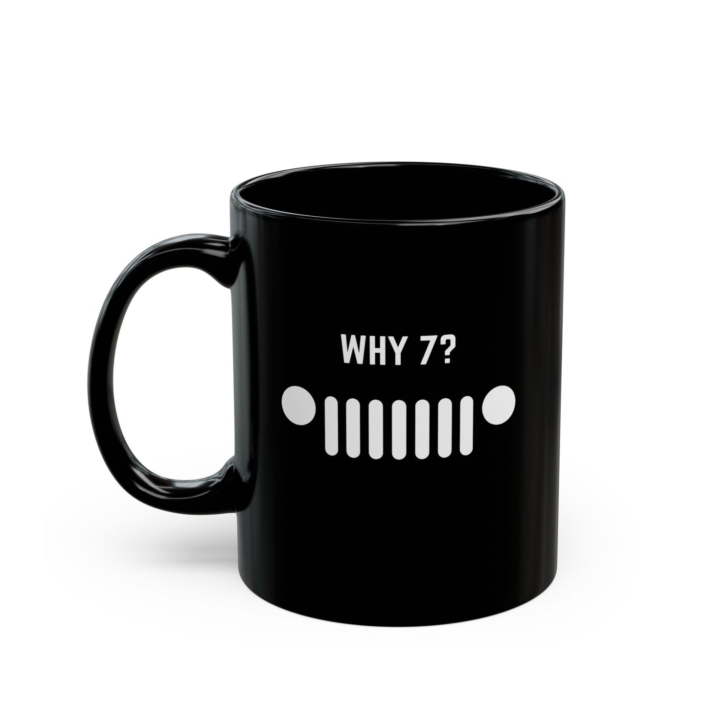 Why 7? Coffee Mug - 11oz