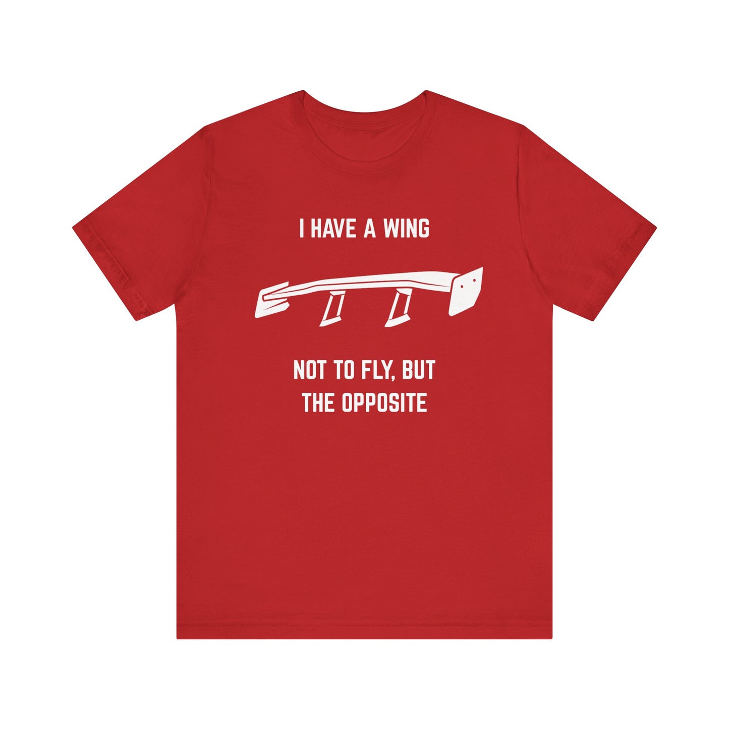 I have a wing not to fly, but the opposite Unisex Tee