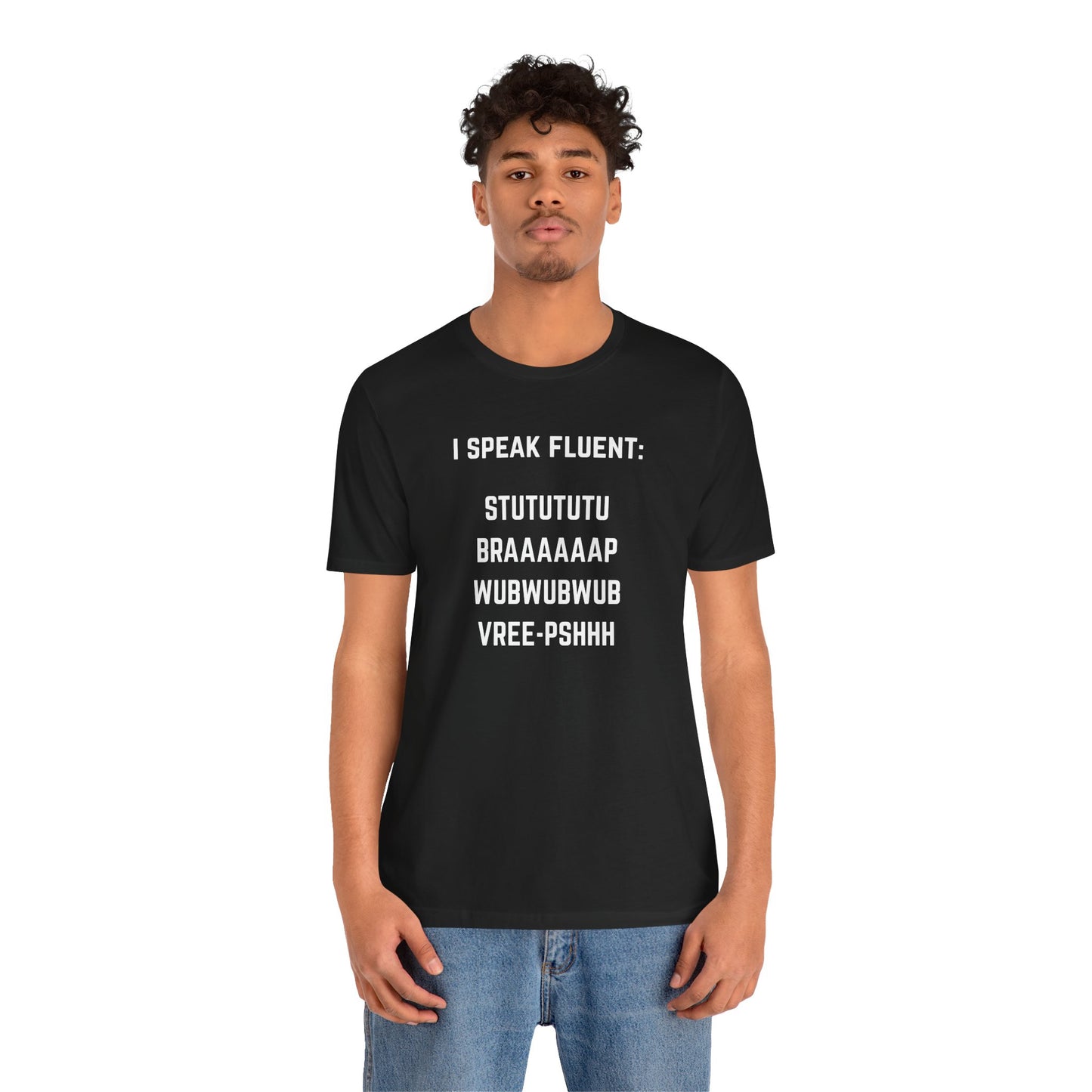 I speak fluent stutututu braaaap vreee-pshh wubwubwub Unisex Tee