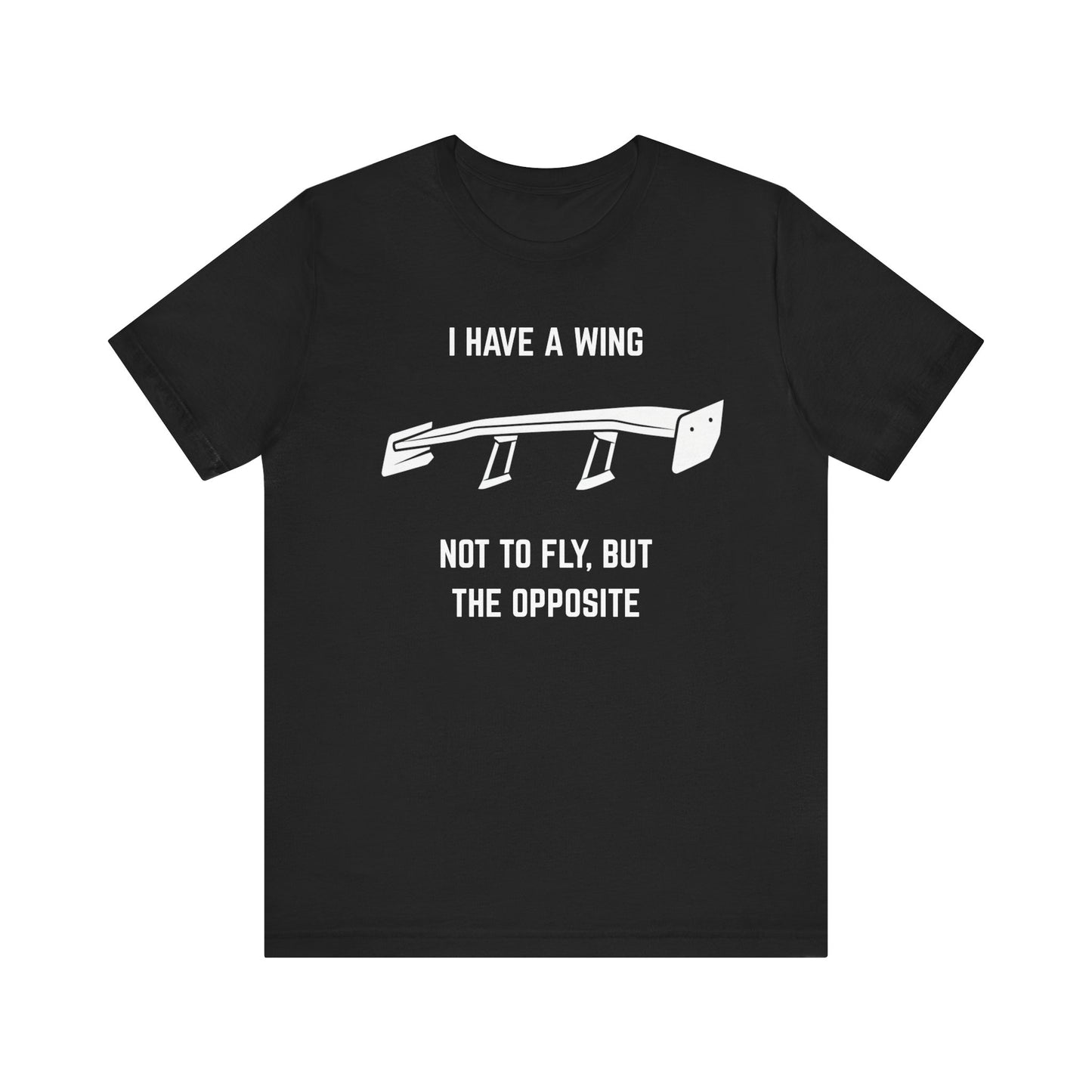 I have a wing not to fly, but the opposite Unisex Tee