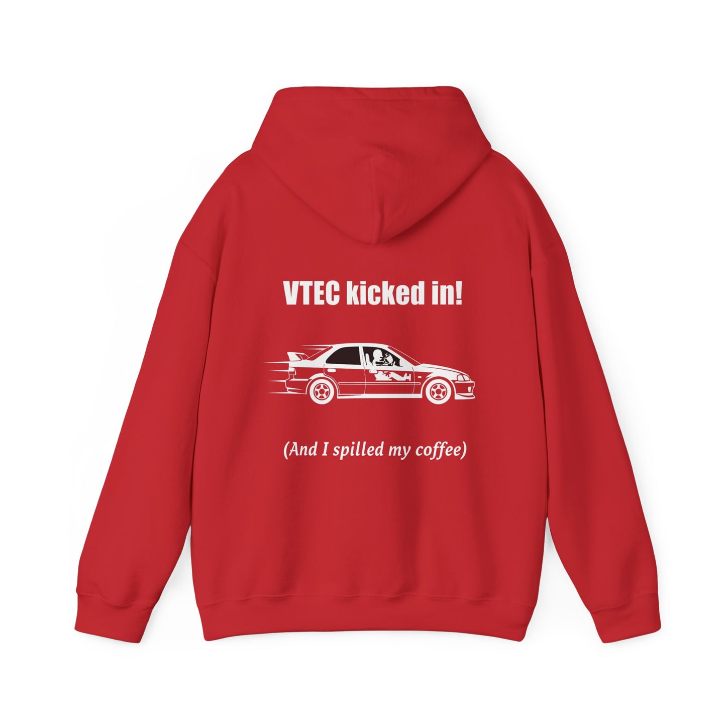 Vtec kicked in! (and I spilled my coffee) Hoodie