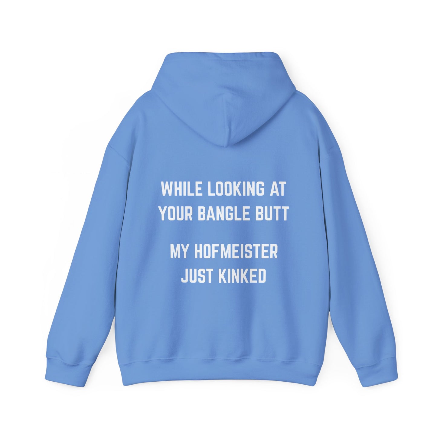 While looking at your bangle butt, my Hofmeister just kinked Hoodie