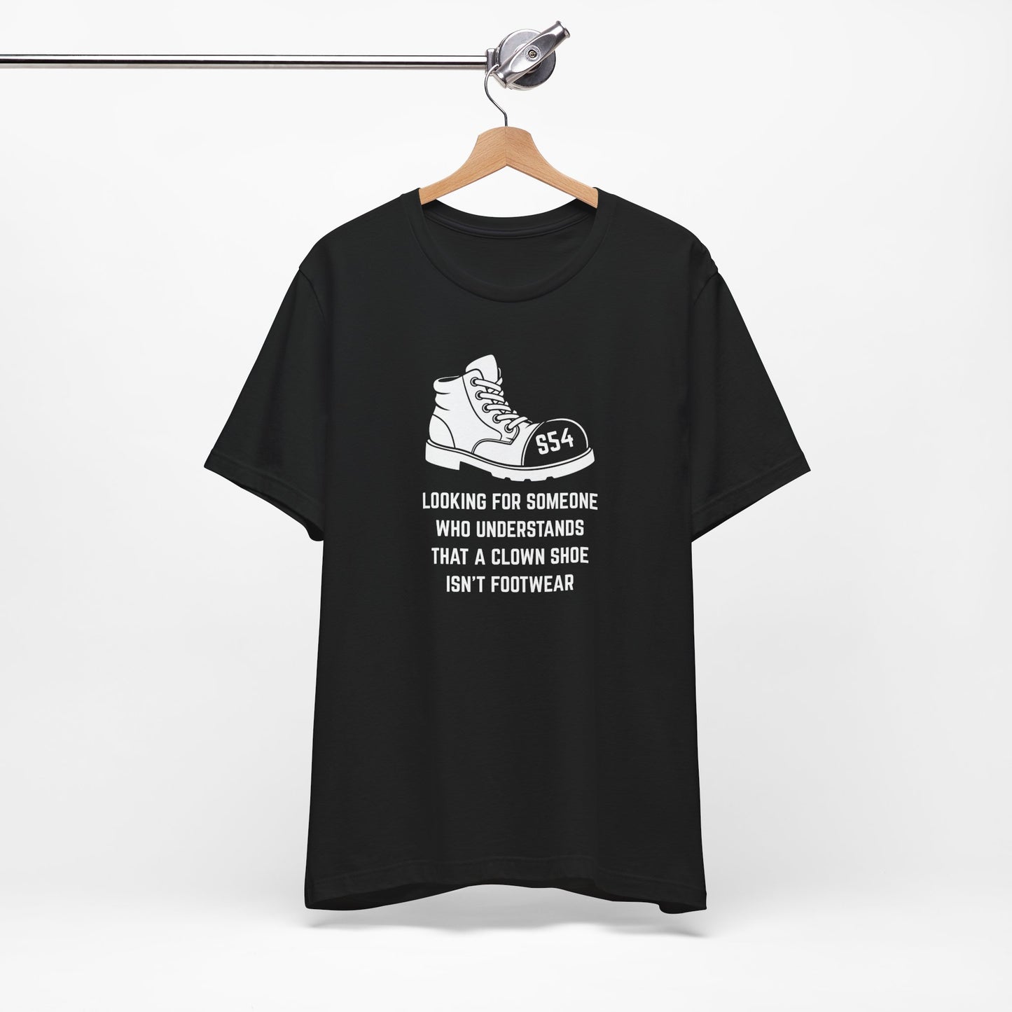 Looking for someone who understands that a clown shoe isn't footwear Unisex Tee