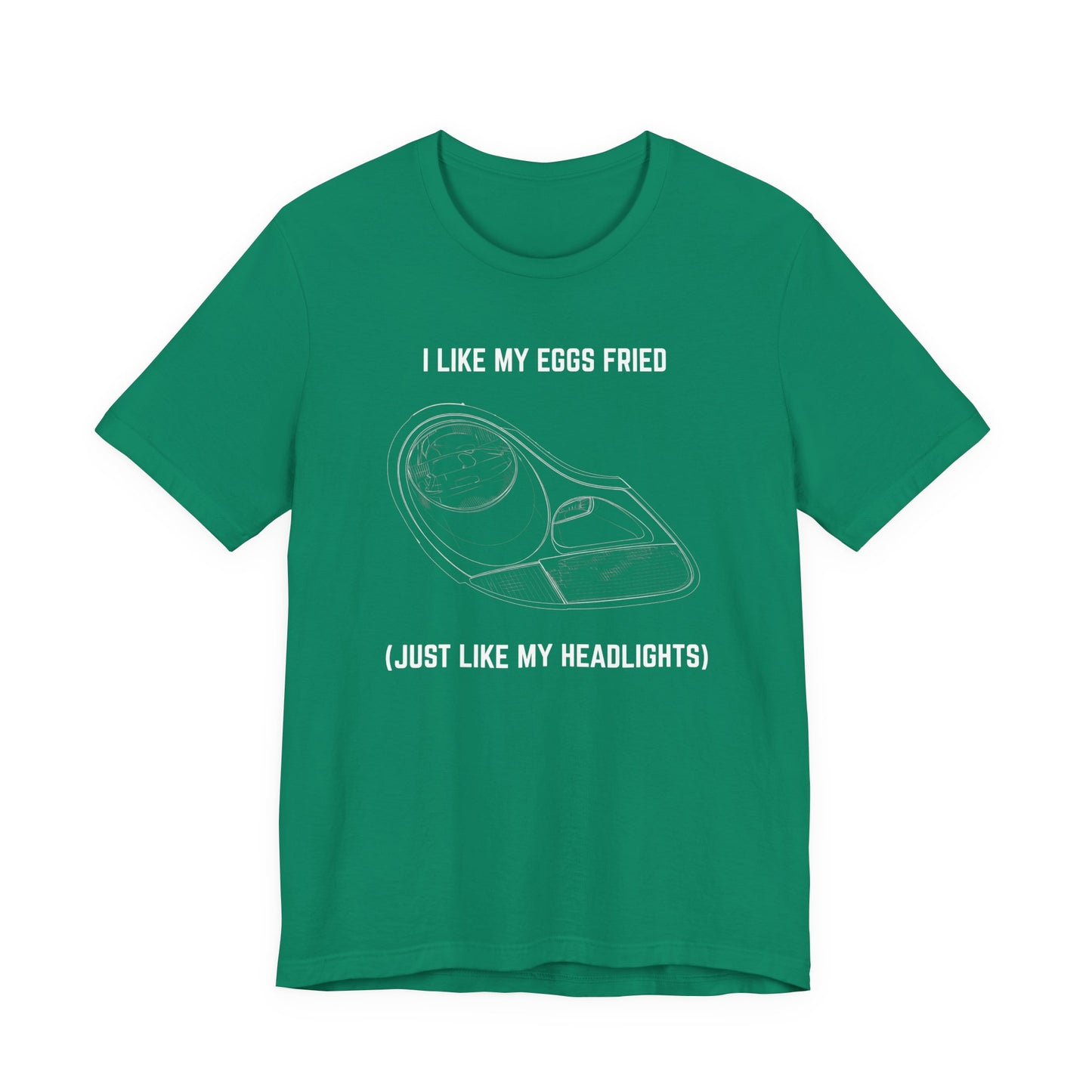 I like my eggs fried, just like my headlights Unisex Tee