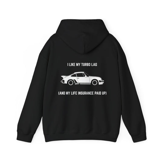 I like my turbo lag (and my life insurance paid up) Hoodie