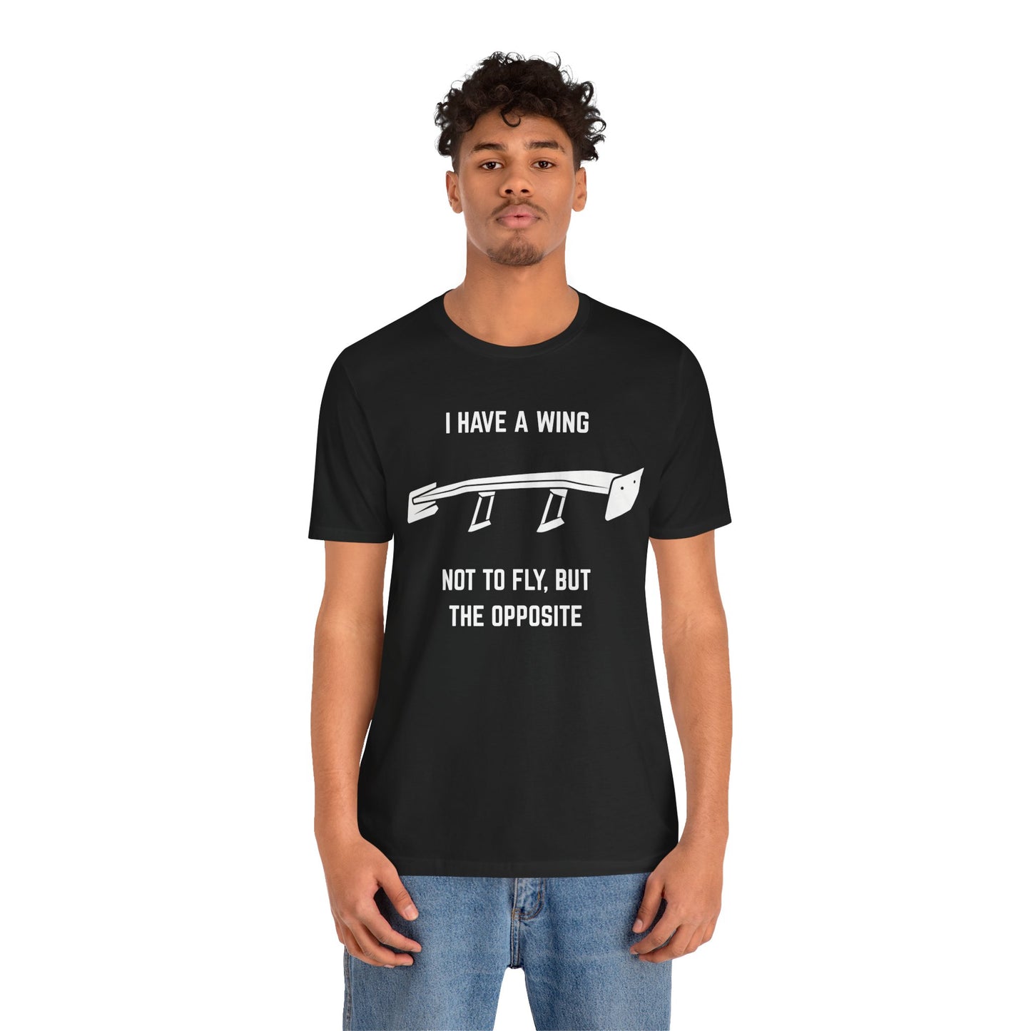 I have a wing not to fly, but the opposite Unisex Tee