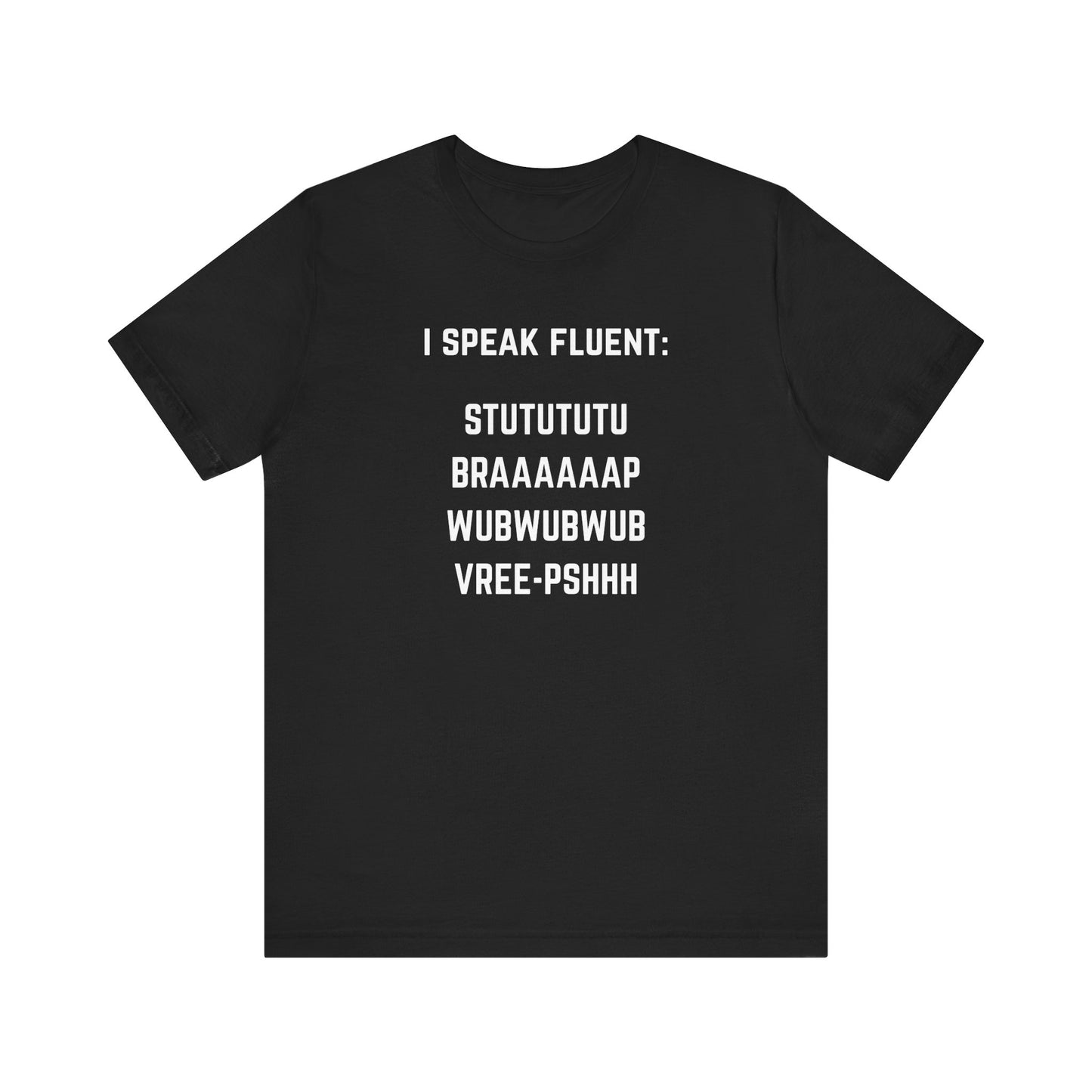 I speak fluent stutututu braaaap vreee-pshh wubwubwub Unisex Tee