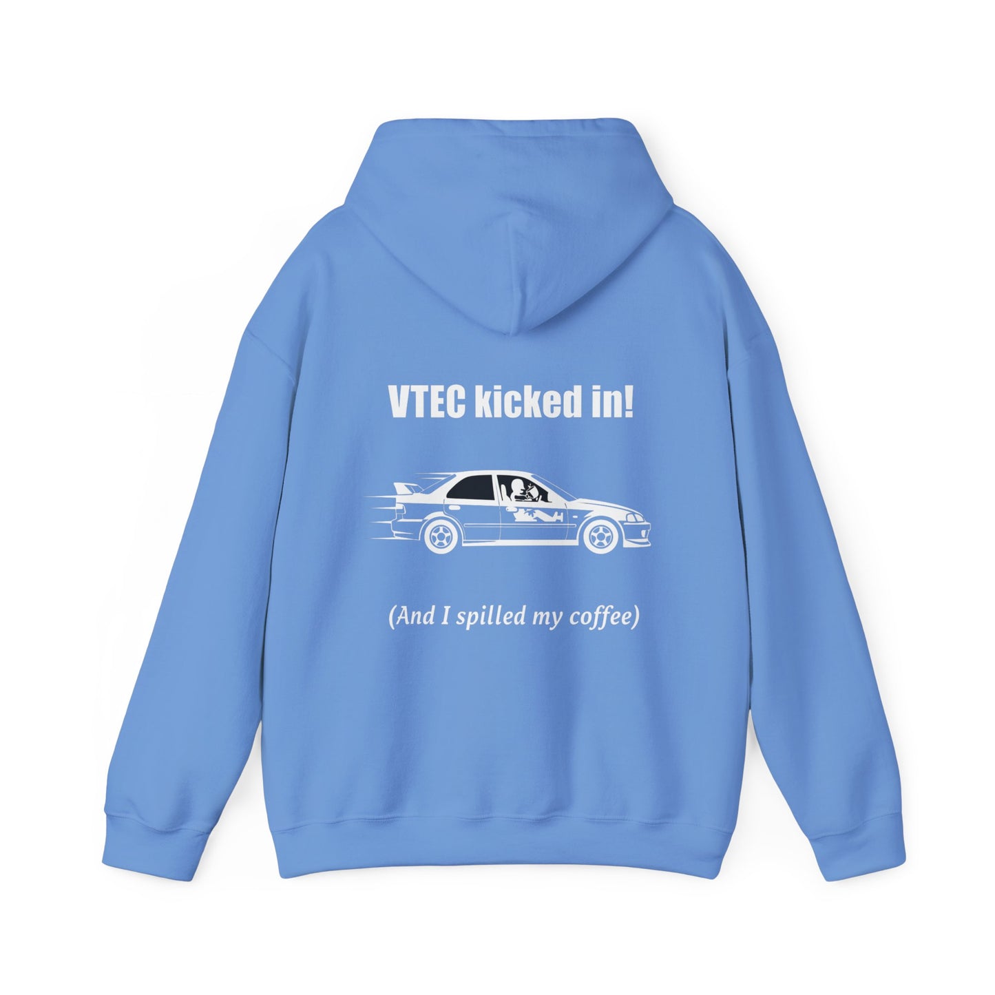 Vtec kicked in! (and I spilled my coffee) Hoodie