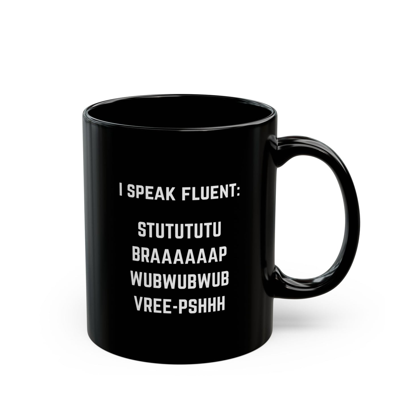I speak fluent stututu braaap wubwub vree-pshh Coffee Mug - 11oz