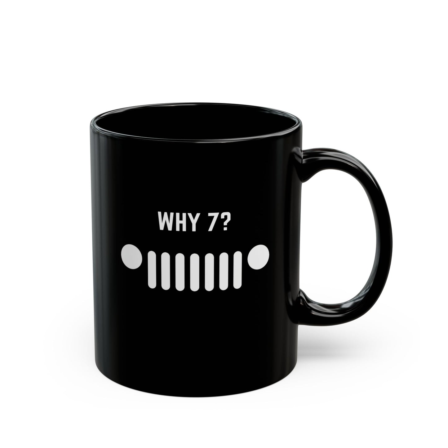 Why 7? Coffee Mug - 11oz