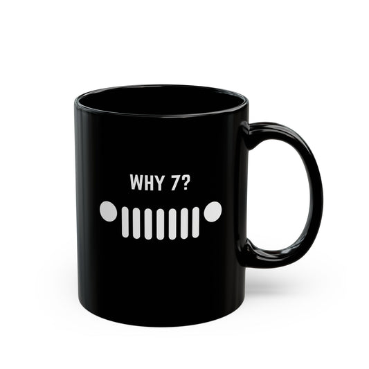 Why 7? Coffee Mug - 11oz