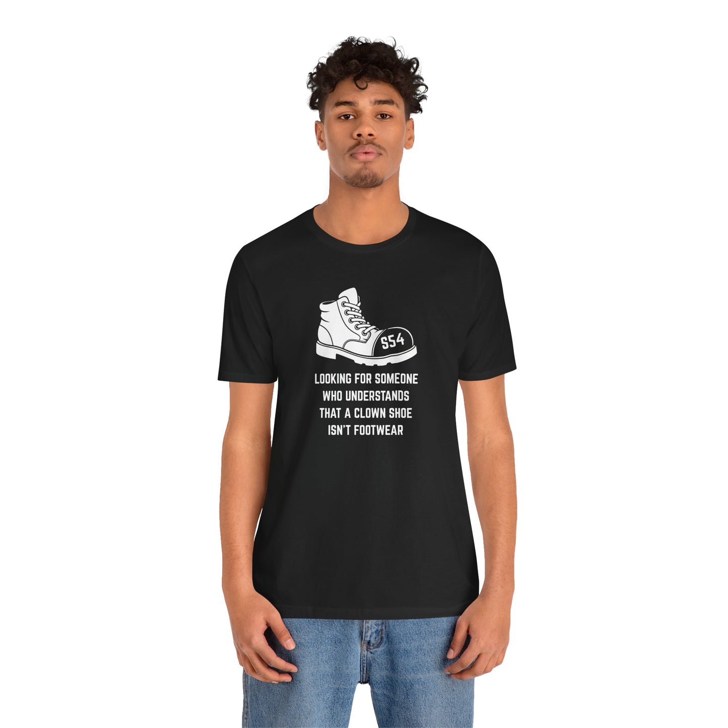 Looking for someone who understands that a clown shoe isn't footwear Unisex Tee
