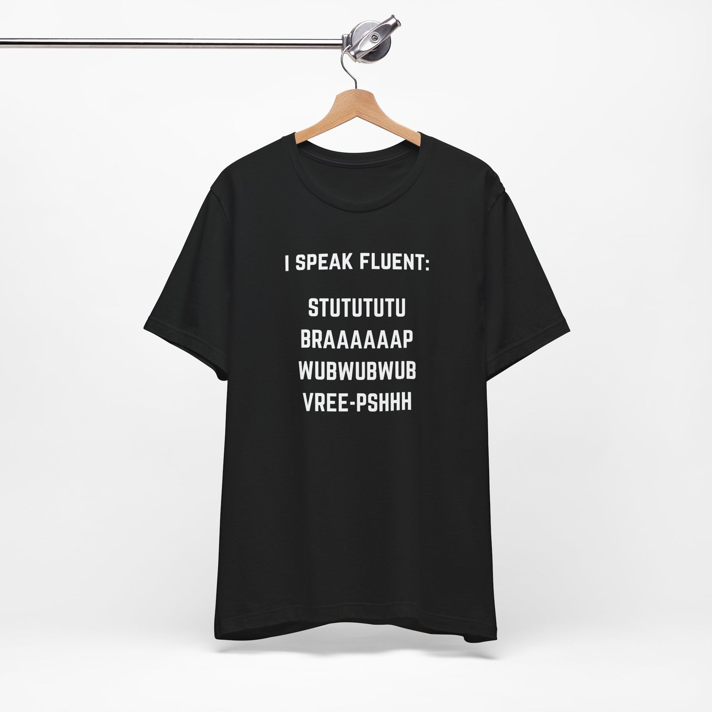 I speak fluent stutututu braaaap vreee-pshh wubwubwub Unisex Tee