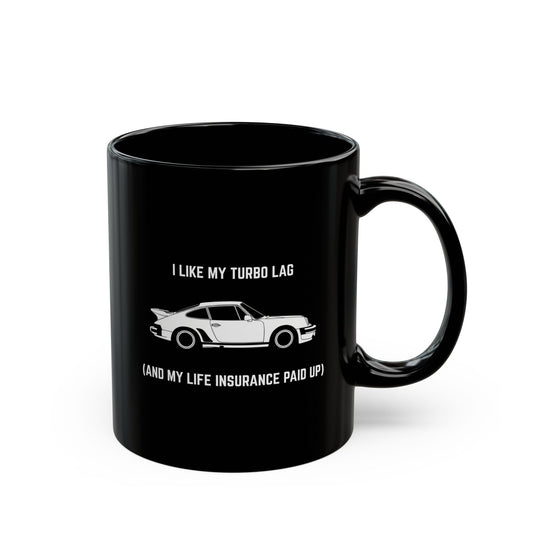 I like my turbo lag (and my life insurance paid up) Coffee Mug - 11oz