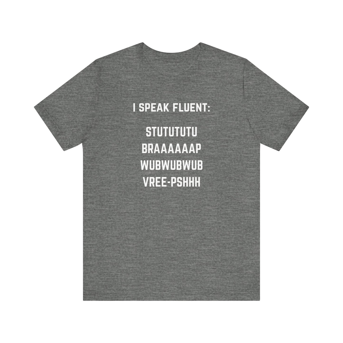 I speak fluent stutututu braaaap vreee-pshh wubwubwub Unisex Tee
