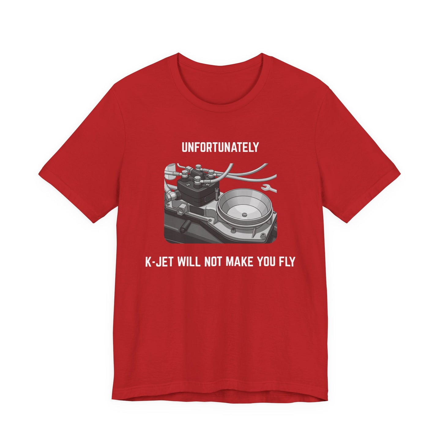 Unfortunately, K-Jet will not make you fly Unisex Tee