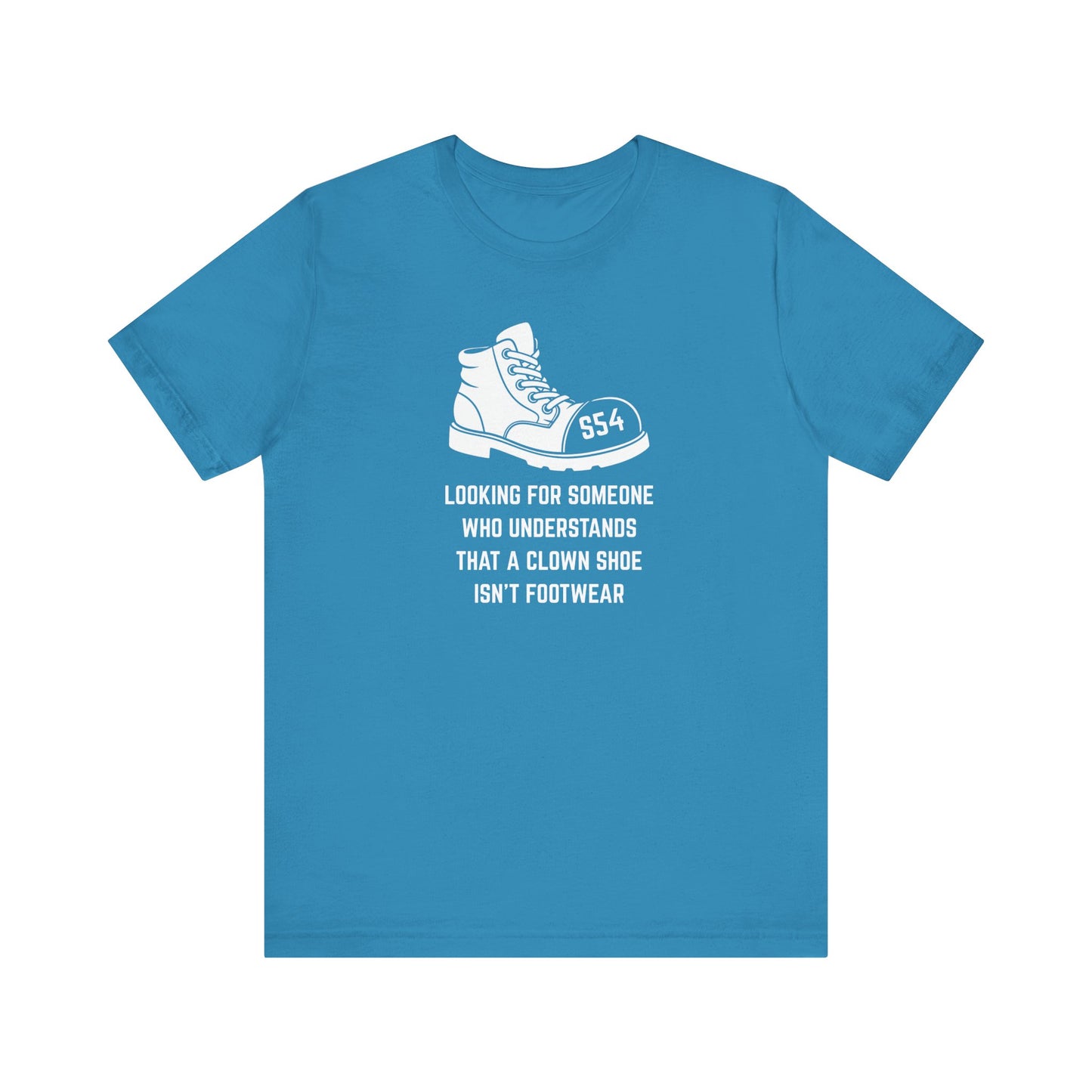 Looking for someone who understands that a clown shoe isn't footwear Unisex Tee