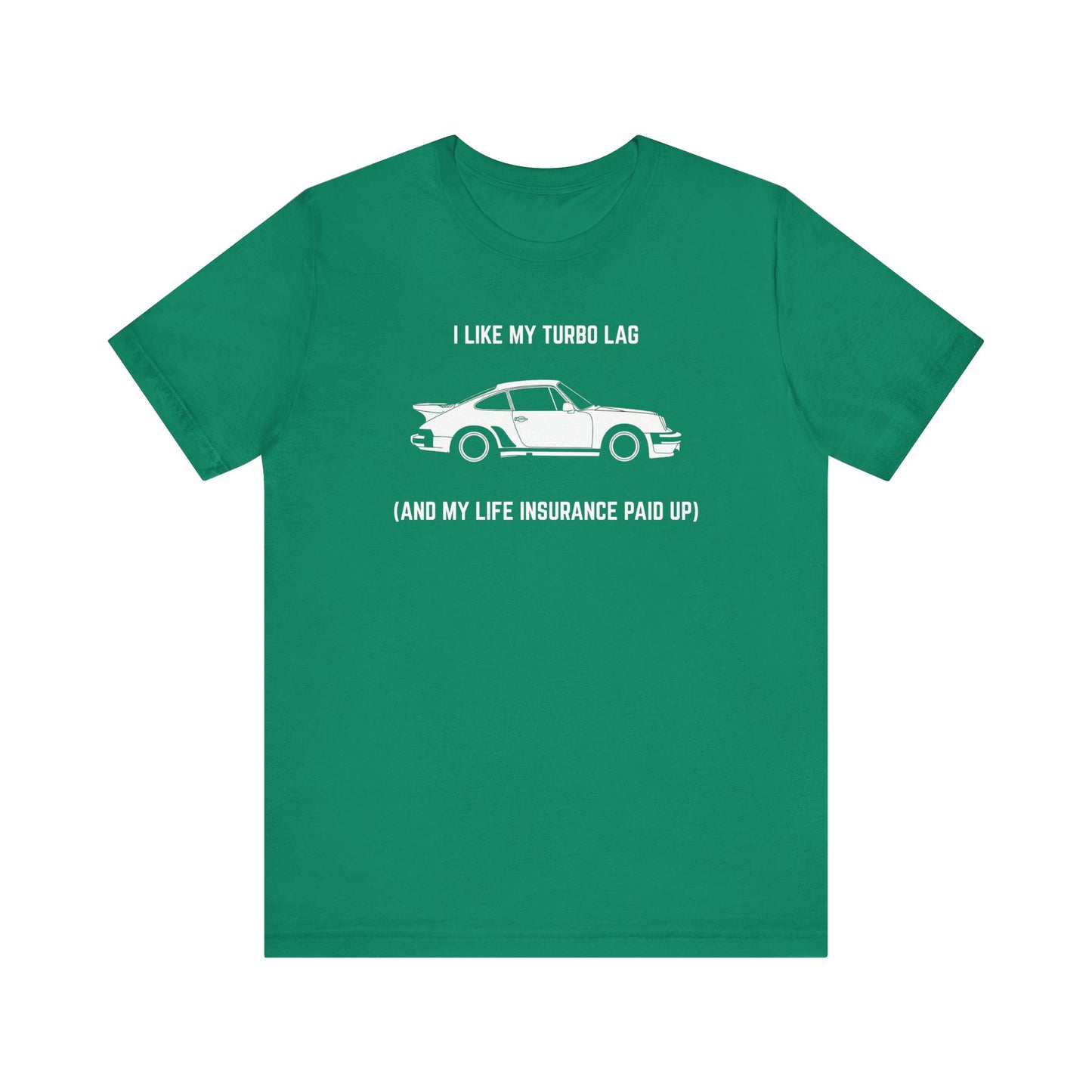 I like turbo lag (and my life insurance paid up) Unisex Tee