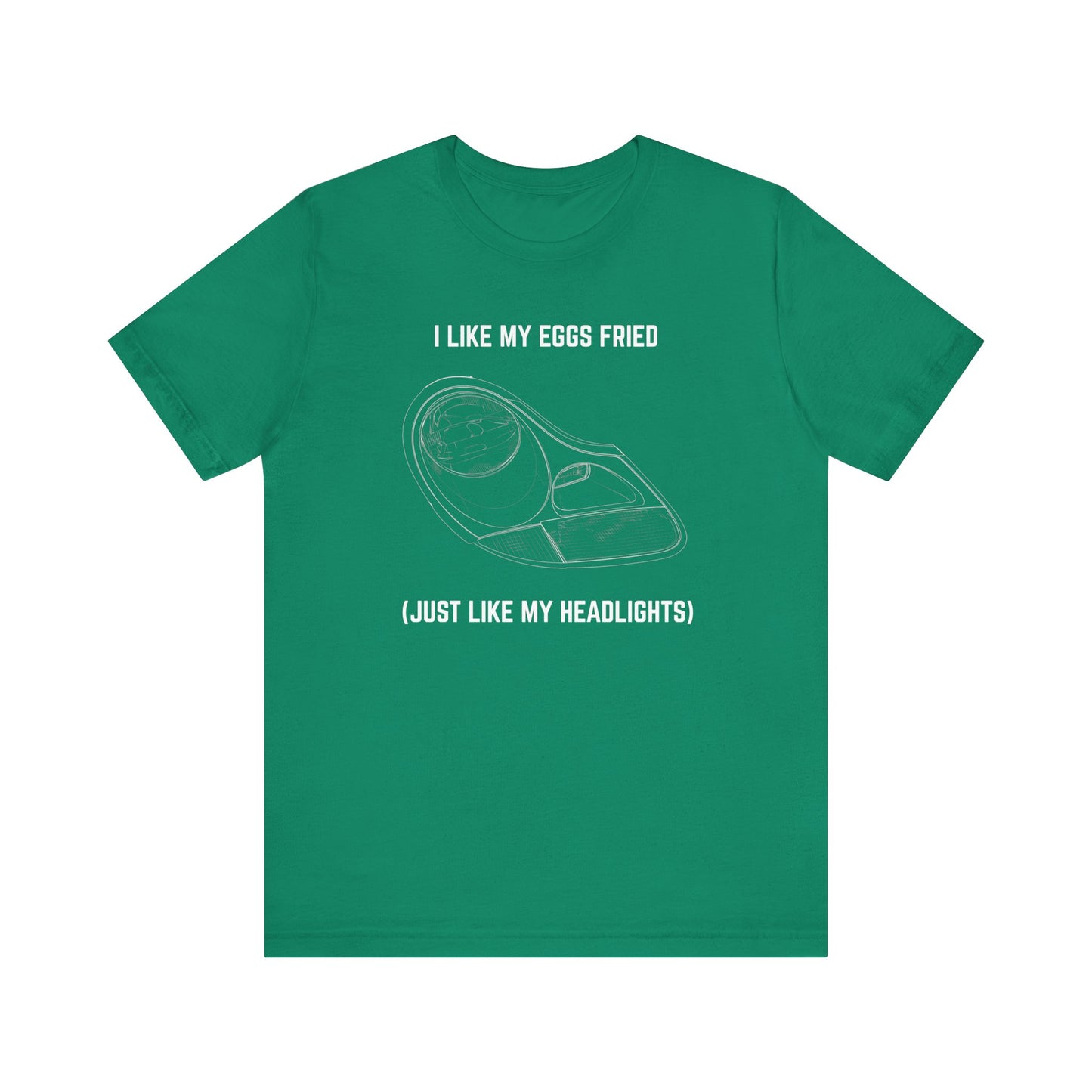 I like my eggs fried, just like my headlights Unisex Tee