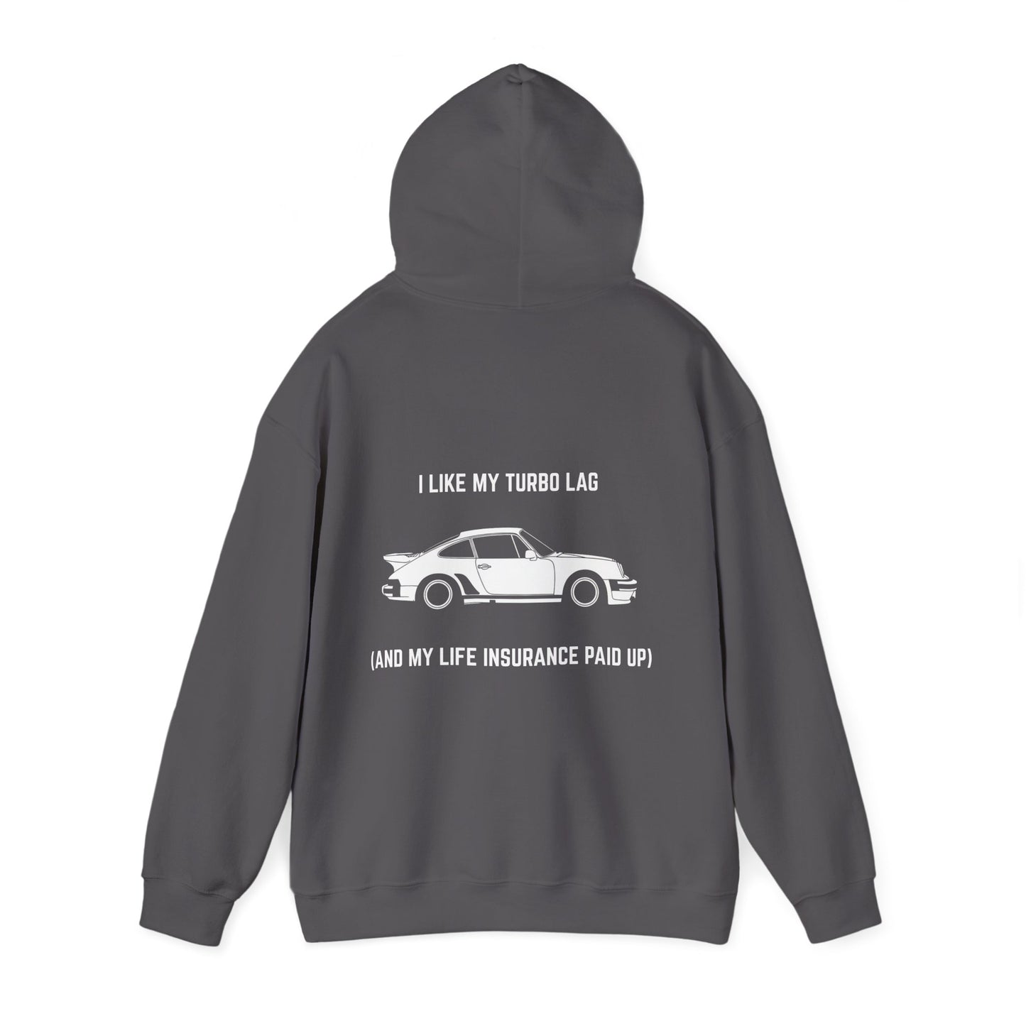 I like my turbo lag (and my life insurance paid up) Hoodie