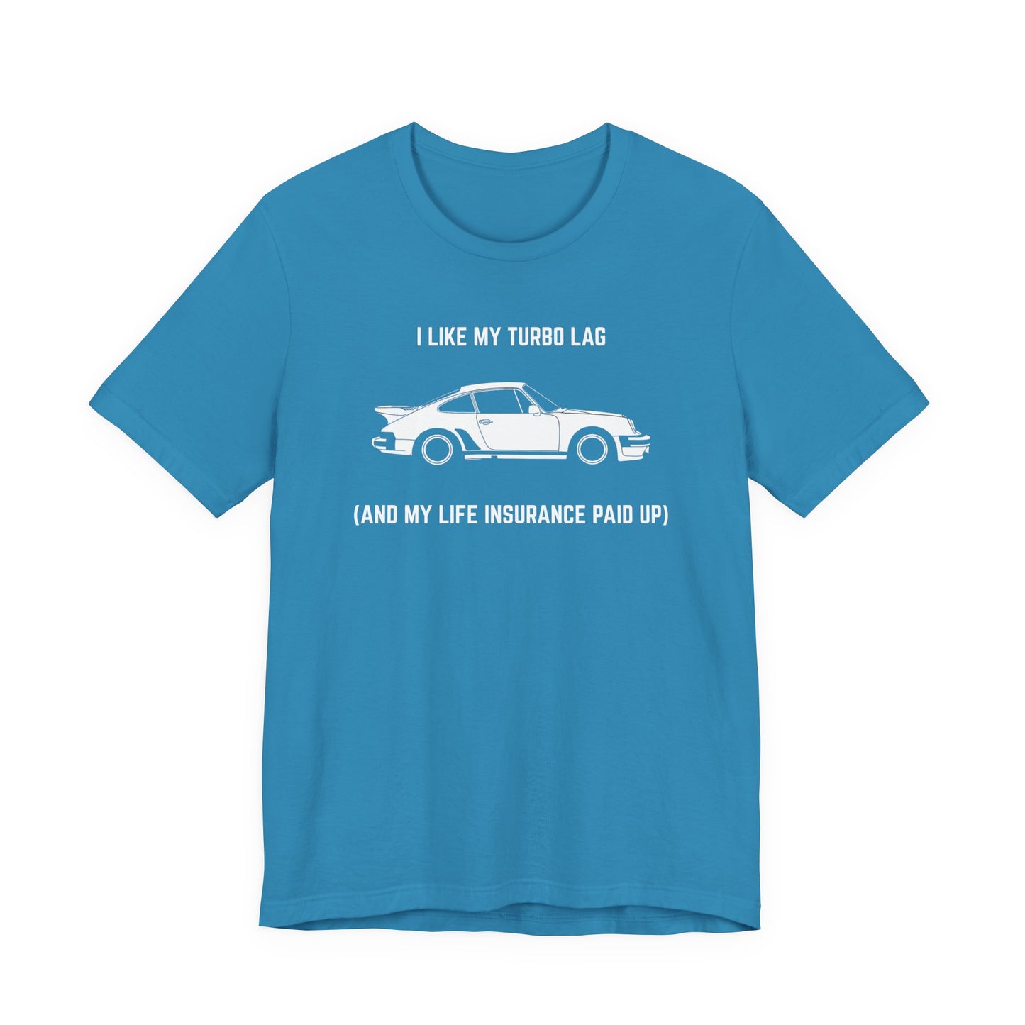 I like turbo lag (and my life insurance paid up) Unisex Tee